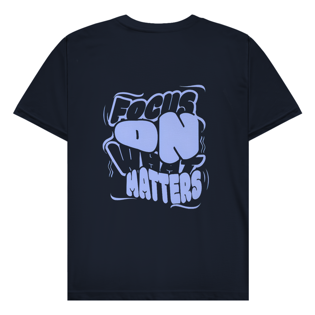 T-Shirt focus on what matters