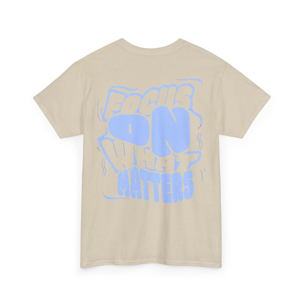 Focus On What Matters T‑Shirt