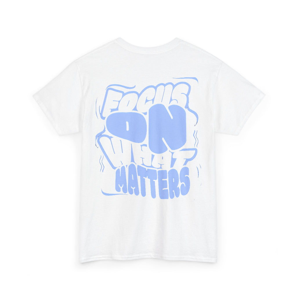 Focus On What Matters T‑Shirt
