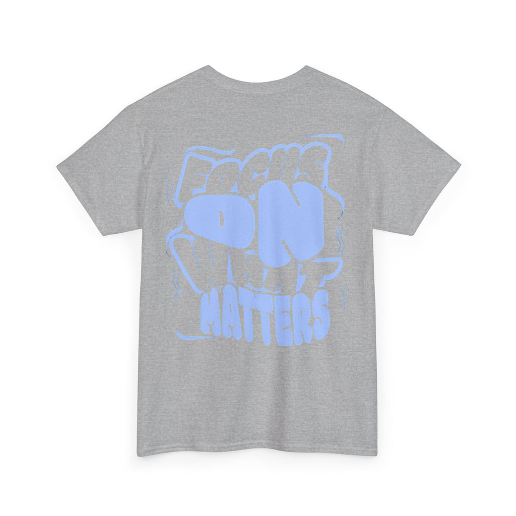 Focus On What Matters T‑Shirt