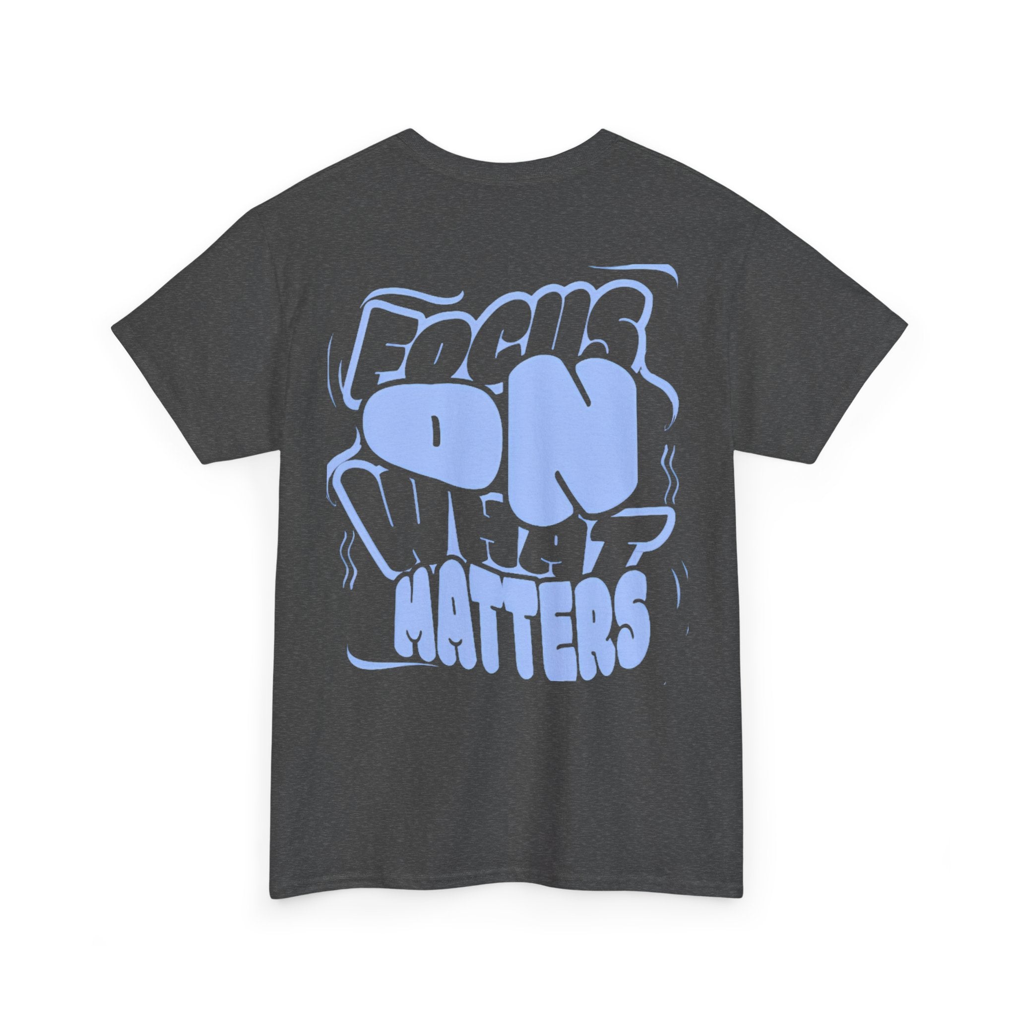Focus On What Matters T‑Shirt