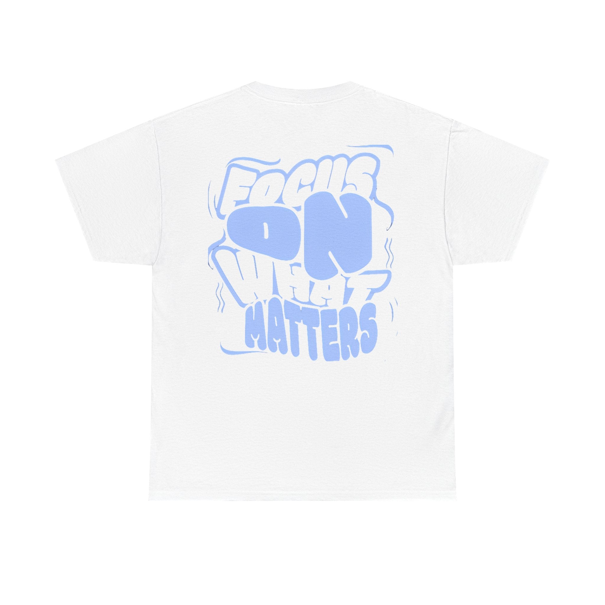 Focus On What Matters T‑Shirt