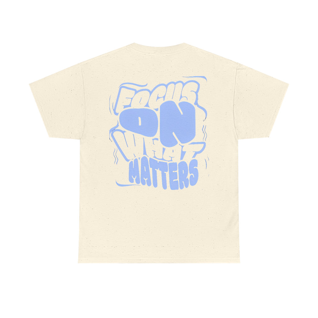 Focus On What Matters T‑Shirt
