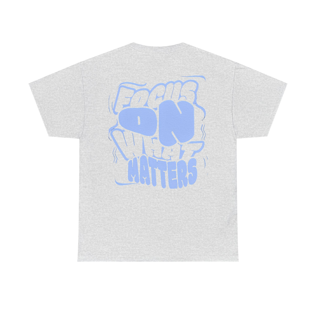 Focus On What Matters T‑Shirt