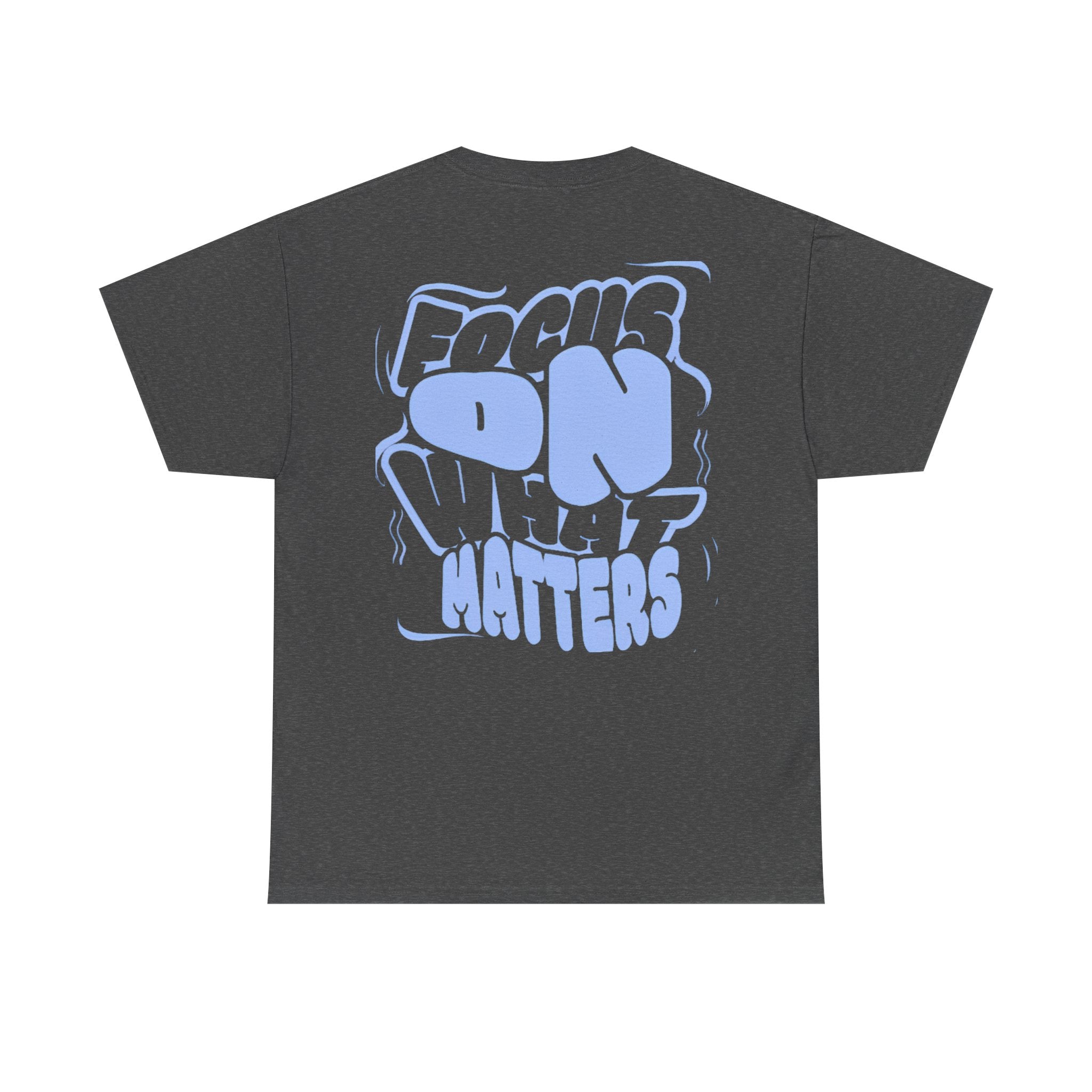 Focus On What Matters T‑Shirt