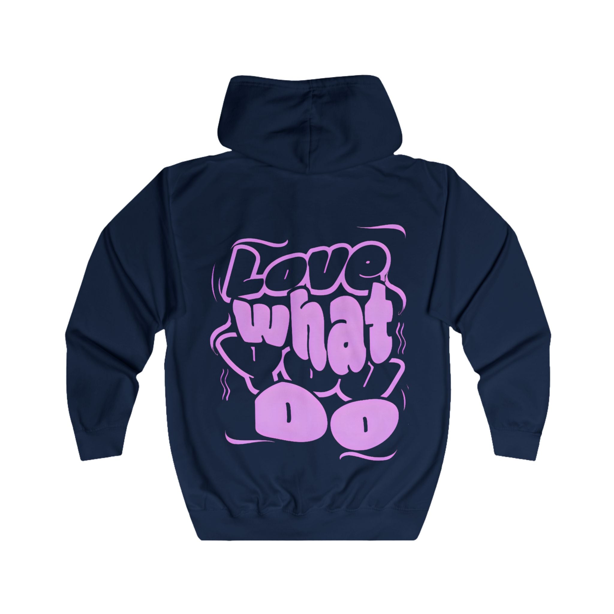 Love What You Do Zip Hoodie — Motivational Graphic Full‑Zip Hoodie