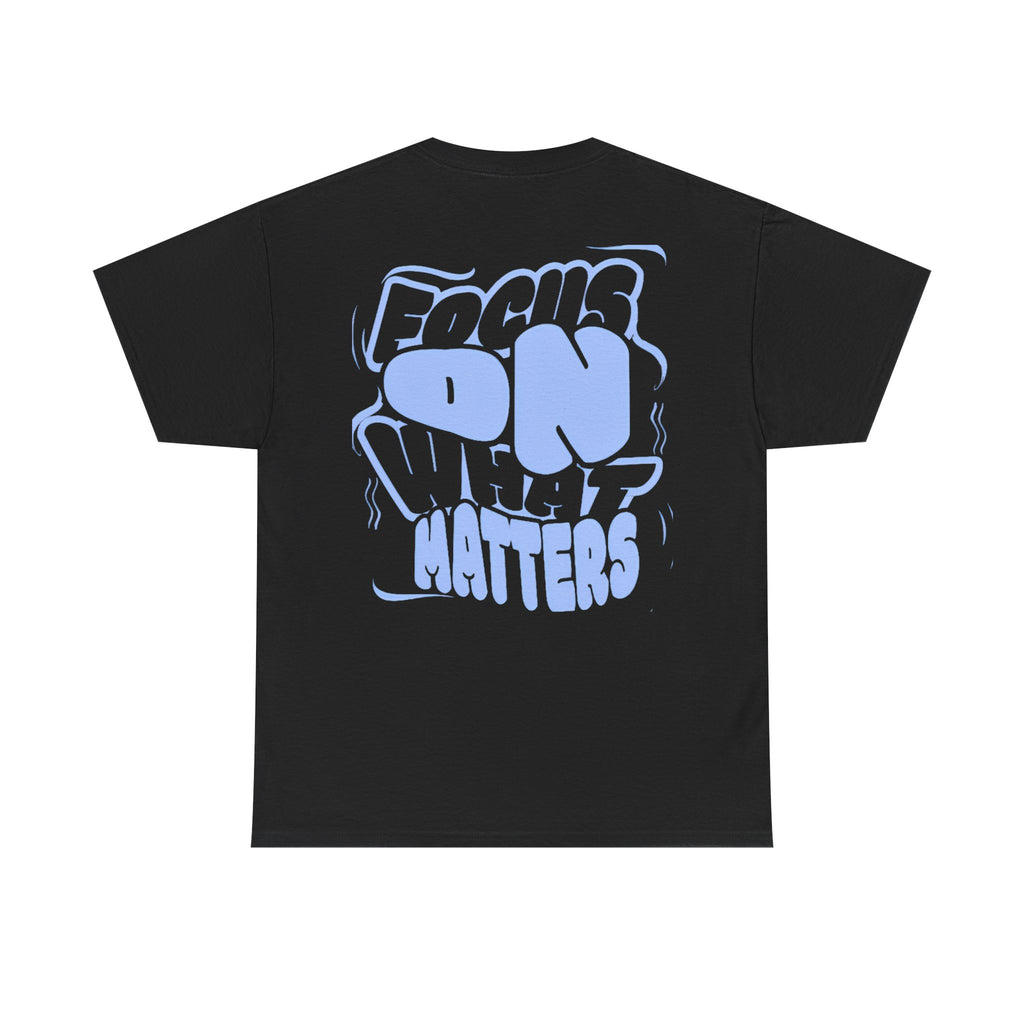Focus On What Matters T‑Shirt