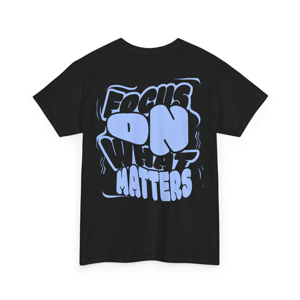 Focus On What Matters T‑Shirt
