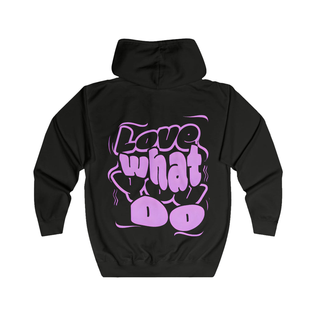 Love What You Do Zip Hoodie — Motivational Graphic Full‑Zip Hoodie